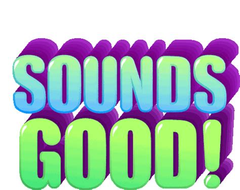 sounds good vs sounds fun/interesting - English Only forum sounds good/happy with - English Only forum sounds like a good deal at - English Only forum Sounds nice/fine is the same as saying sounds good/great? - English Only forum sounds right and good to one's ear/ears - English Only forum